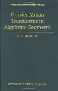 Fourier-Mukai Transforms in Algebraic Geometry