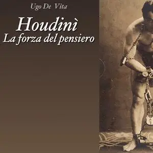 «Houdinì, la forza del pensiero» by Ugo De Vita