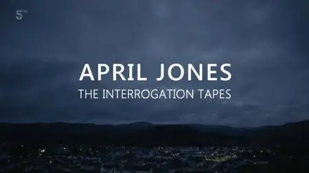 Channel 5 - April Jones: The Interrogation Tapes (2020)