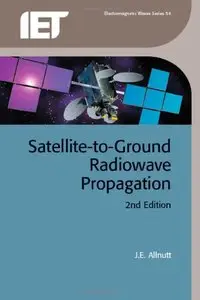 Satellite to Ground Radiowave Propagation, 2nd Edition (Electromagnetic Waves)