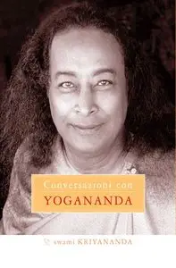 Swami Kriyananda - Conversazioni con Yogananda
