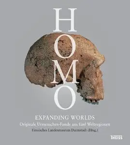 Homo - Expanding Worlds: Originale Urmenschen-Funde aus fünf Weltregionen