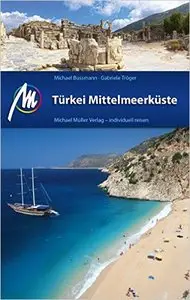 Türkei Mittelmeerküste: Reiseführer mit vielen praktischen Tipps