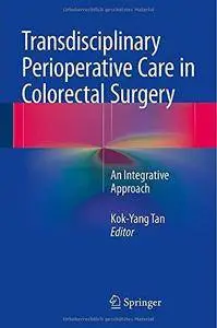 Transdisciplinary Perioperative Care in Colorectal Surgery: An Integrative Approach (Repost)