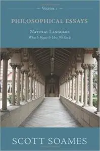 Philosophical Essays, Volume 1: Natural Language: What It Means and How We Use It (Repost)