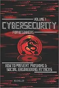 Cybersecurity for Beginners: How to prevent Phishing & Social Engineering Attacks