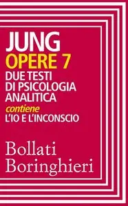Carl Gustav Jung - Opere 7. Due testi di psicologia analitica