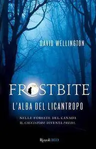 David Wellington - Frostbite. L’alba del licantropo (Repost)
