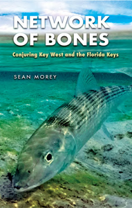 Network of Bones : Conjuring Key West and the Florida Keys