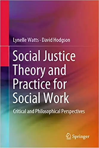 Social Justice Theory and Practice for Social Work: Critical and Philosophical Perspectives (Repost)
