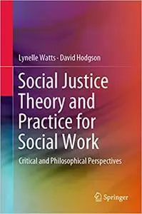 Social Justice Theory and Practice for Social Work: Critical and Philosophical Perspectives (Repost)