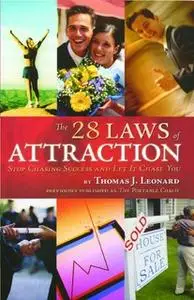 «The 28 Laws of Attraction: Stop Chasing Success and Let It Chase You» by Thomas J. Leonard