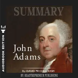 «Summary of John Adams by David McCullough» by Readtrepreneur Publishing