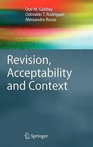 Revision, Acceptability and Context: Theoretical and Algorithmic Aspects