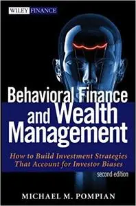 Behavioral Finance and Wealth Management: How to Build Investment Strategies That Account for Investor Biases Ed 2