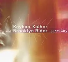 Kayhan Kalhor and Brooklyn Rider Silent City 