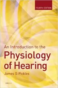 An Introduction to the Physiology of Hearing, 4th edition