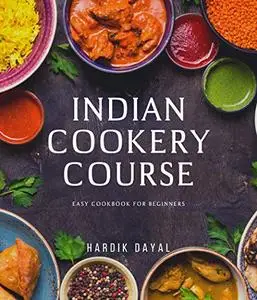 Indian Cookery course: Easy cookbook for beginners