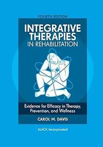 Integrative Therapies in Rehabilitation: Evidence for Efficacy in Therapy, Prevention, and Wellness