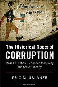 The Historical Roots of Corruption: Mass Education, Economic Inequality, and State Capacity