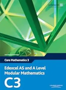 Edexcel AS and A Level Modular Mathematics - Core Mathematics 3