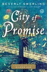 «City of Promise: A Novel of New York's Gilded Age» by Beverly Swerling