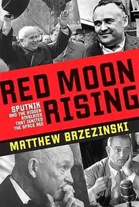 Red Moon Rising: Sputnik and the Hidden Rivals That Ignited the Space Age [Audiobook]