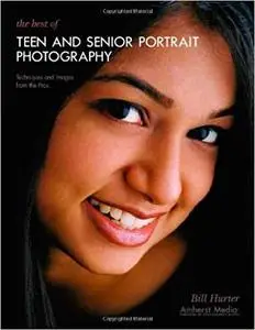 The Best of Teen and Senior Portrait Photography: Techniques and Images from the Pros (Masters Series)
