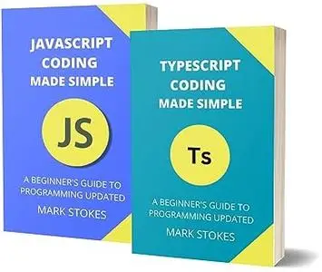 Typescript and JavaScript Coding Made Simple 2 Books in 1: A Beginner's Guide to Programming