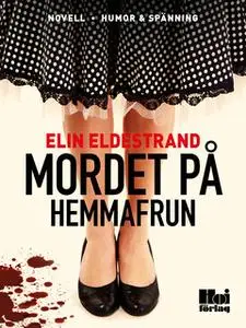 «Mordet på hemmafrun» by Elin Eldestrand