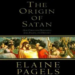 The Origin of Satan: How Christians Demonized Jews, Pagans, and Heretics (Audiobook)