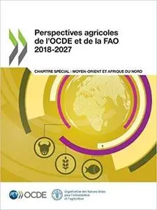 Perspectives Agricoles de l'Ocde Et de la Fao 2018-2027