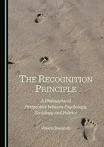 The Recognition Principle: a Philosophical Perspective Between Psychology, Sociology and Politics