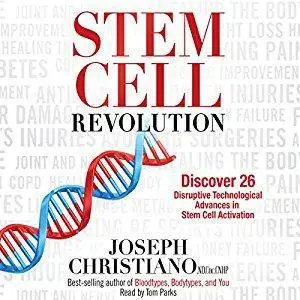 Stem Cell Revolution: Discover 26 Disruptive Technological Advances in Stem Cell Activation [Audiobook]