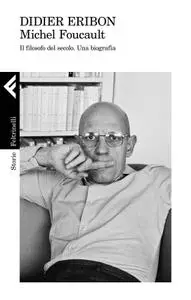 Didier Eribon - Michel Foucault. Il filosofo del secolo