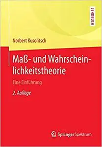 Maß- und Wahrscheinlichkeitstheorie: Eine Einführung