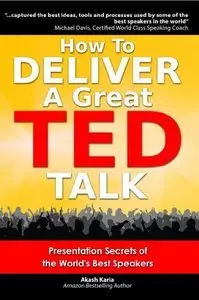 How to Deliver a Great TED Talk: Presentation Secrets of the World's Best Speakers (repost)