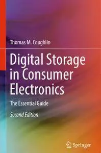 Digital Storage in Consumer Electronics: The Essential Guide, Second Edition