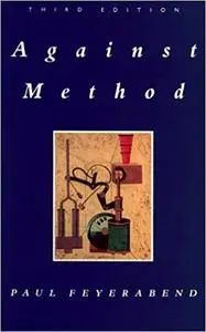 Against Method: Outline of an Anarchistic Theory of Knowledge, 3rd Edition