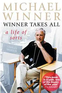 «Michael Winner: Winner Takes All» by Michael Winner