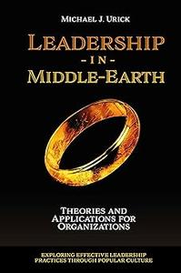 Leadership in Middle-Earth: Theories and Applications for Organizations