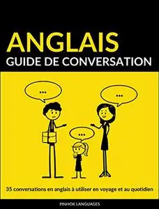 Guide de conversation en anglais: 35 conversations en anglais à utiliser en voyage et au quotidien