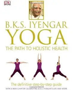 B.K.S. Iyengar Yoga: The Path to Holistic Health (Repost)