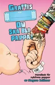 «Grattis du ska bli pappa!» by Magnus Reithner