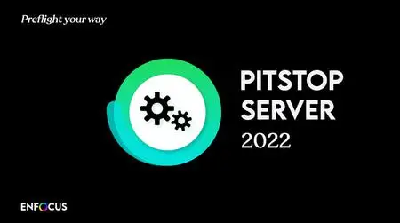 Enfocus PitStop Server 2022 v22.0.1412382 (x64) Multilingual