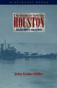 The Battle to Save the Houston: October 1944 to March 1945 (repost)