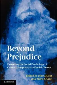 Beyond Prejudice: Extending the Social Psychology of Conflict, Inequality and Social Change (repost)