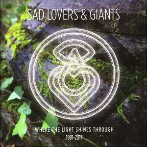 Sad Lovers & Giants – Where the Light Shines Through 1981-2017 (2017)