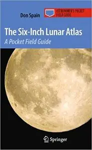 The Six-Inch Lunar Atlas: A Pocket Field Guide (Repost)