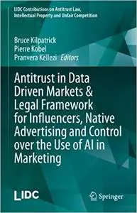 Antitrust in Data Driven Markets & Legal Framework for Influencers, Native Advertising and Control over the Use of AI in